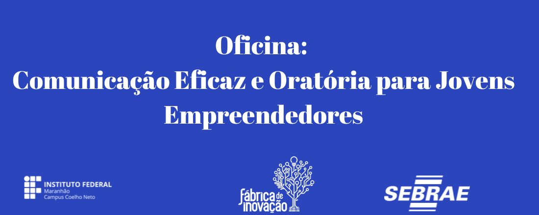 Oficina: Comunicação Eficaz e Oratória para Jovens Empreendedores
