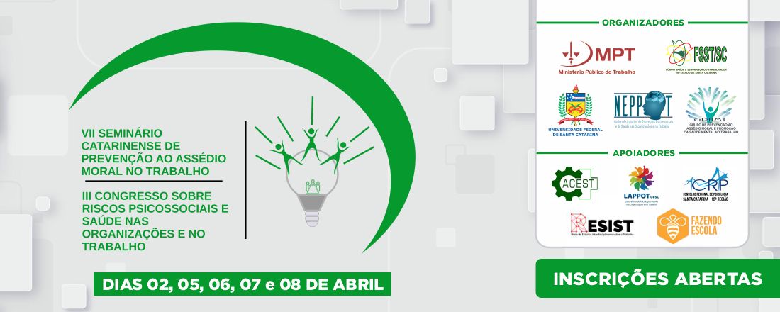 VII Seminário Catarinense de Prevenção ao Assédio Moral no Trabalho e III Congresso sobre Riscos Psicossociais e Saúde nas Organizações e no Trabalho