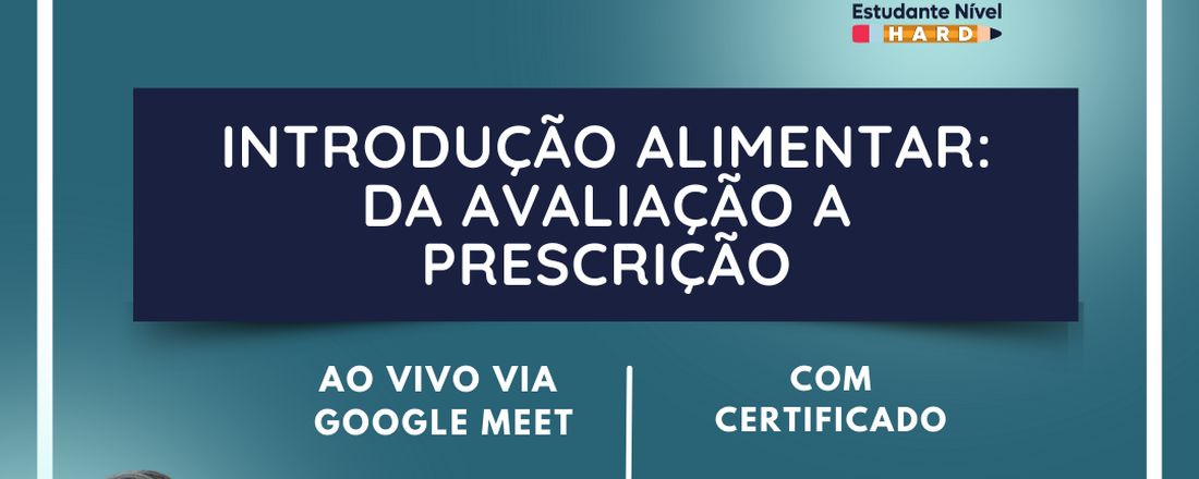 INTRODUÇÃO ALIMENTAR: DA AVALIAÇÃO A PRESCRIÇÃO