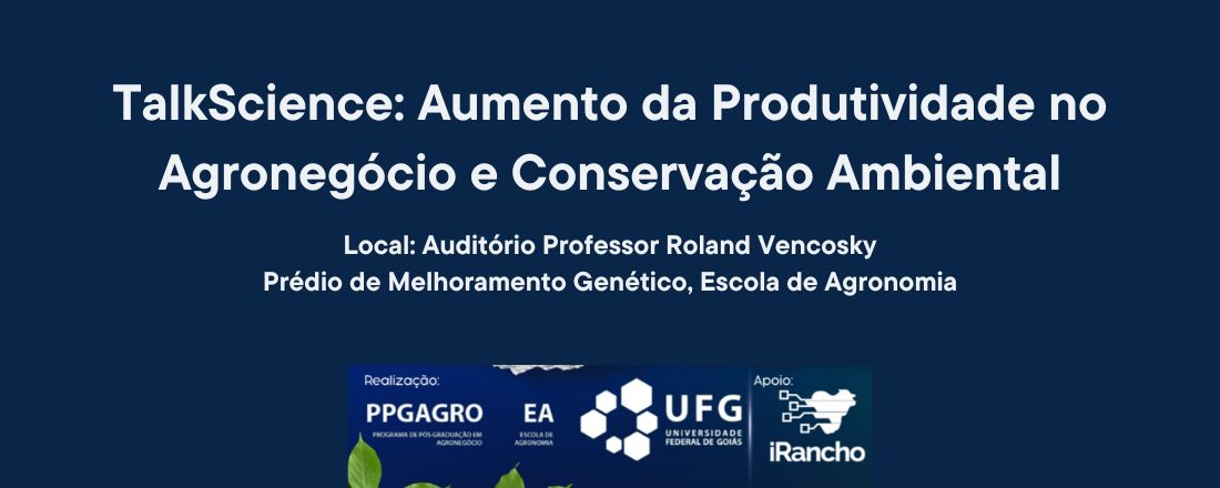 Talk Science: Aumento da Produtividade no Agronegócio e Conservação Ambiental