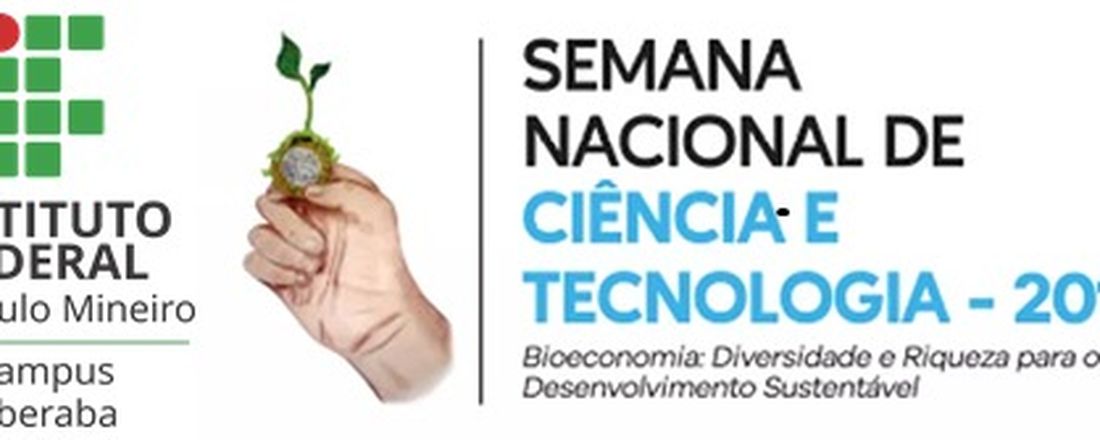 Semana Nacional de Ciência e Tecnologia 2019 - "Bioeconomia: Diversidade e Riqueza para o Desenvolvimento  Sustentável"