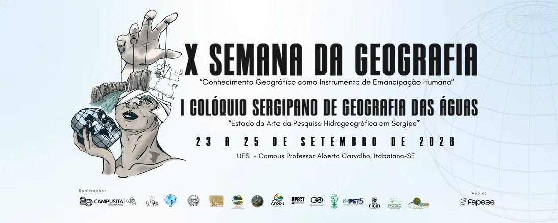 X SEMANA DA GEOGRAFIA DA UFS ITABAIANA & I SIMPÓSIO SERGIPANO DE GEOGRAFIA DAS ÁGUAS