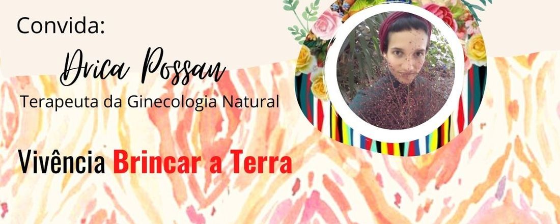 Mulheres que Dançam: corpo e autoconhecimento convida DRICA POSSAN terapeuta de ginecologia natural