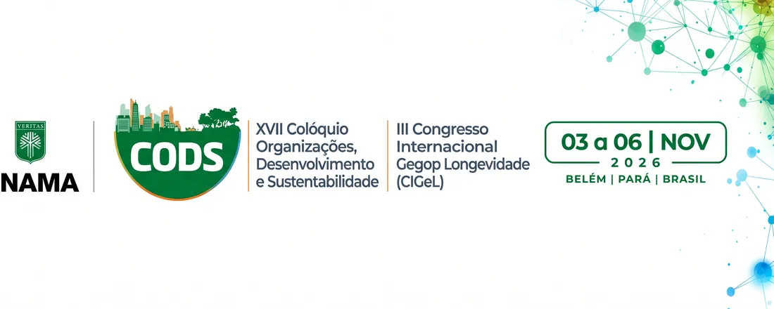 XVII Colóquio Organizações, Desenvolvimento e Sustentabilidade (CODS) & III Congresso Internacional Gegop Longevidade (CIGeL)