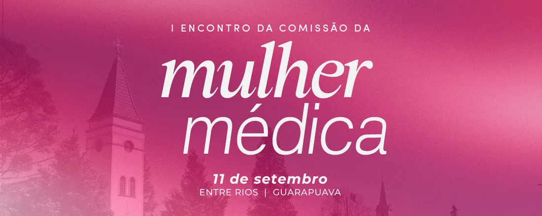 I Encontro da Comissão da Mulher Médica do CRM-PR