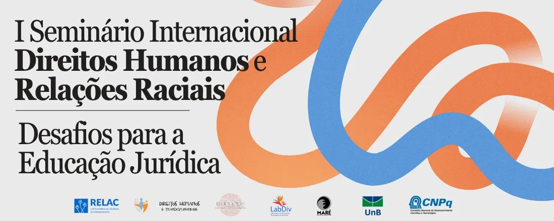 I Seminário Internacional Direitos Humanos e Relações Raciais: Desafios para a Educação Jurídica