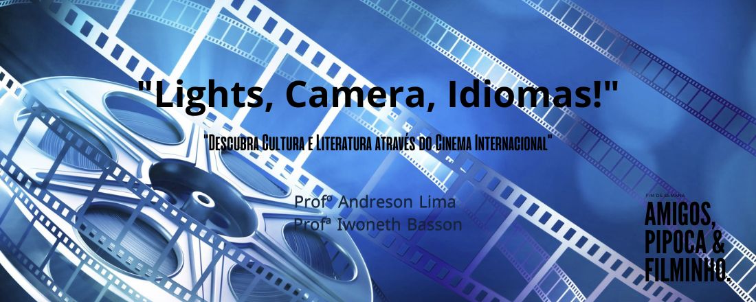 LIGHTS, CAMERA, IDIOMAS! – DESVENDANDO CULTURA E LITERATURA ATRAVÉS DO CINEMA INTERNACIONAL