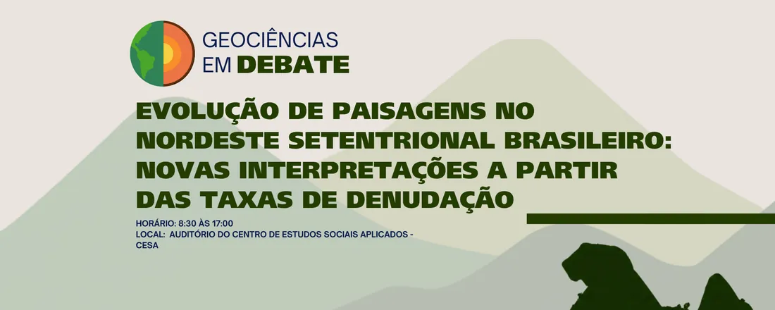 EVOLUÇÃO DE PAISAGENS NO NORDESTE SETENTRIONAL BRASILEIRO: NOVAS INTERPRETAÇÕES A PARTIR DAS TAXAS DE DENUDAÇÃO