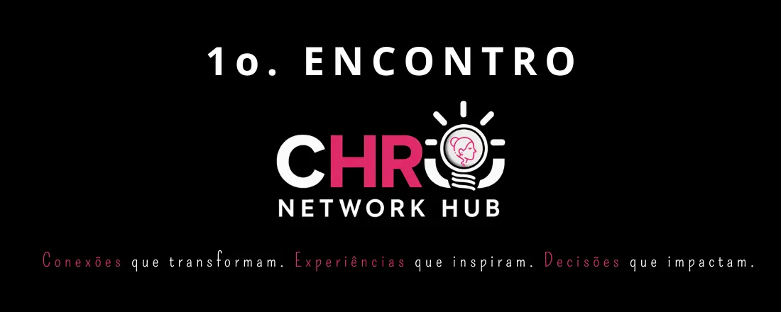 Primeiro Encontro - CHRO Network Hub