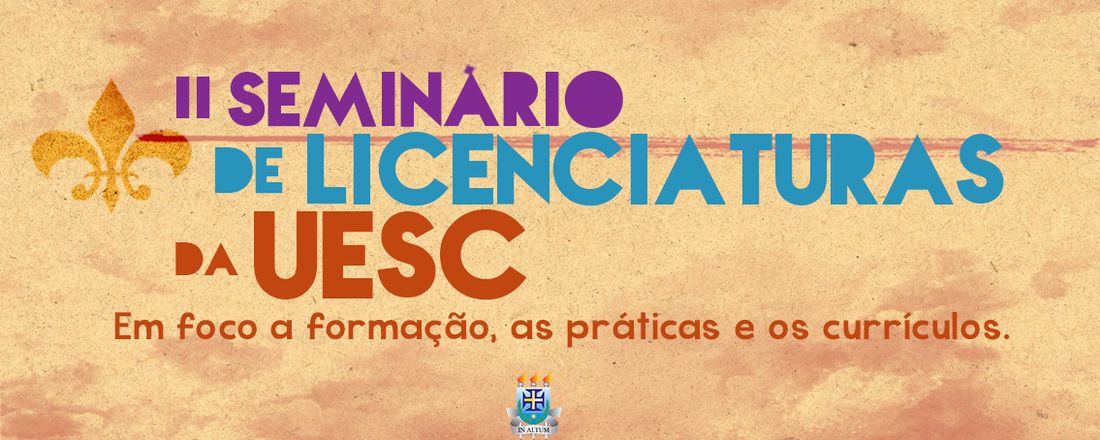 II Seminário de Licenciaturas da UESC - Em foco a formação, as práticas e os currículos