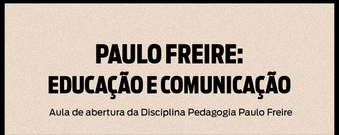 AULA ABERTA DA DISCIPLINA PEDAGOGIA PAULO FREIRE