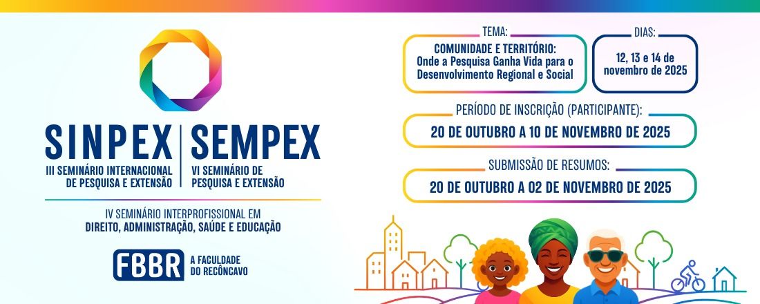 III SEMINÁRIO INTERNACIONAL DE PESQUISA E EXTENSÃO VI SEMINÁRIO DE PESQUISA E EXTENSÃO – SEMPEX IV SEMINÁRIO INTERPROFISSIONAL EM DIREITO, ADMINISTRAÇÃO, SAÚDE E EDUCAÇÃO