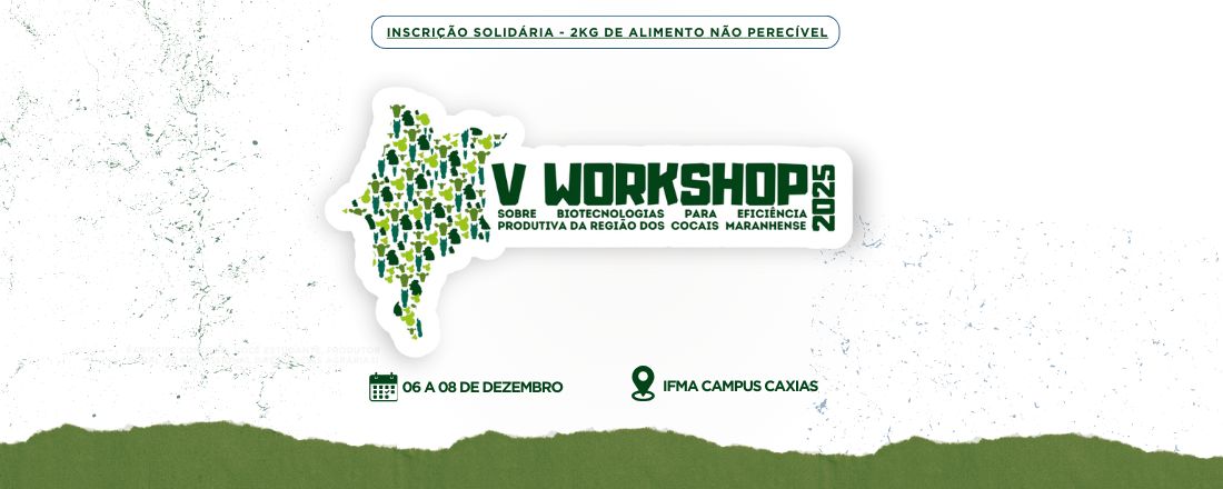 III WORKSHOP SOBRE BIOTECNOLOGIAS PARA EFICIÊNCIA PRODUTIVA DA REGIÃO DOS COCAIS MARANHENSE