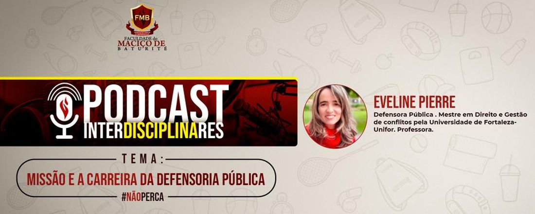 Podcast Interdisciplinares: Missão e a Carreira da Defensoria Pública