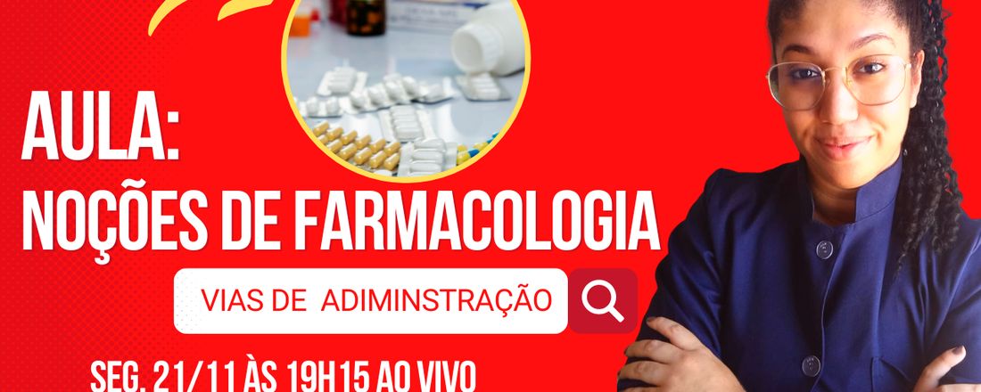 AULA LIVRE: NOÇÕES DE FARMACOLOGIA - VIAS DE ADMINSITRAÇÃO DE MEDICAMENTOS