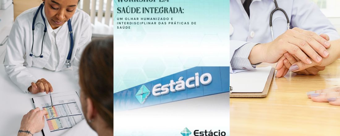 Workshop em Saúde Integrada: Um olhar Humanizado e Interdisciplinar das Práticas de Saúde