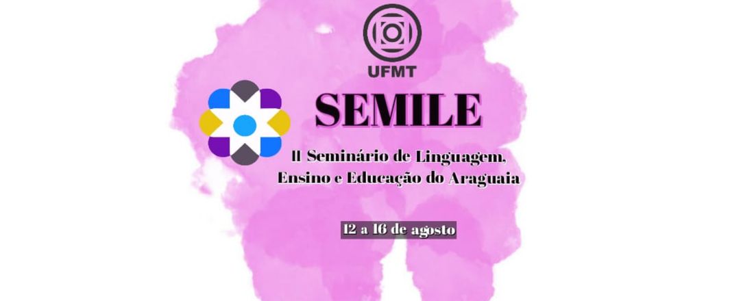 SEMILE - II Seminário de Linguagem, Ensino e Educação do Araguaia