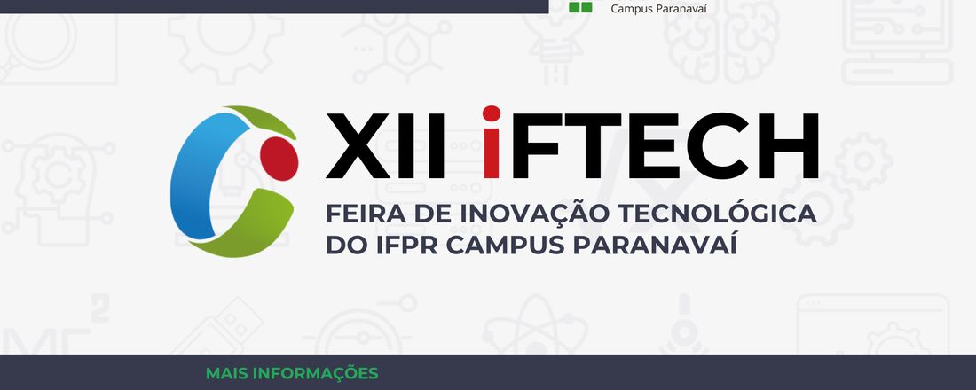 XII IFTECH - Feira de Inovação Tecnológica do IFPR - Campus Paranavaí (2024)