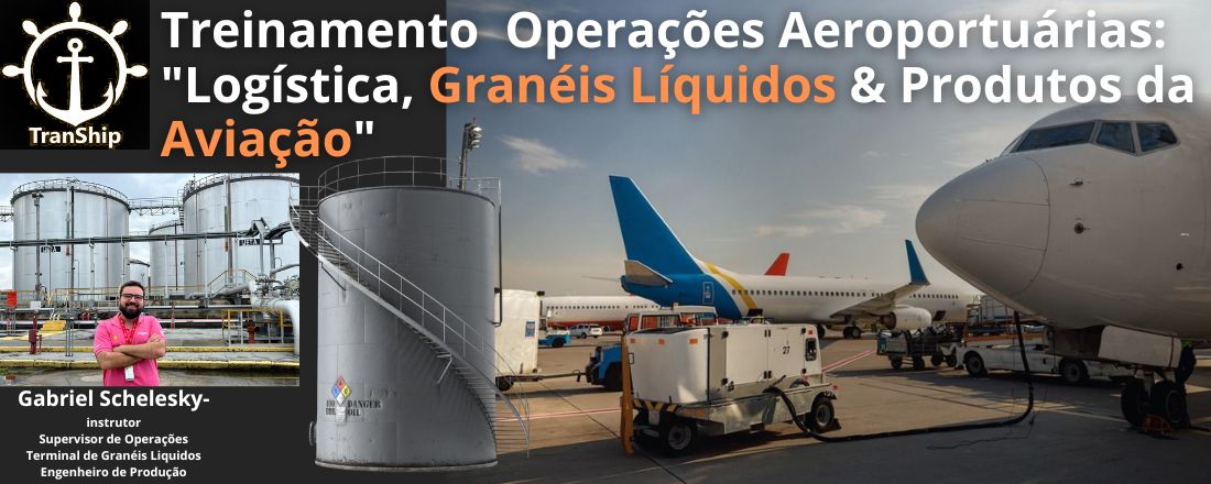 Treinamento  Operações Aeroportuárias: "Logística, Granéis Líquidos & Produtos da Aviação"