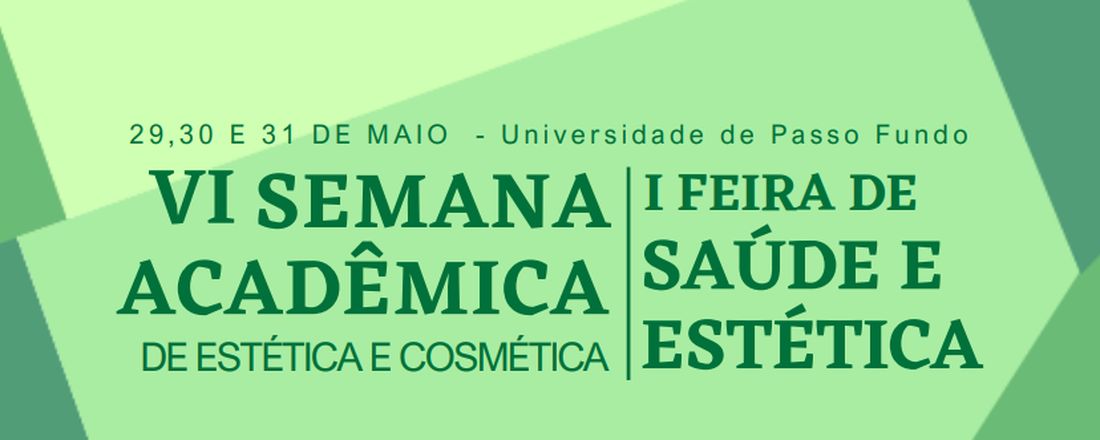 VI Semana Acadêmica de Estética e Cosmética I Feira de Saúde e Estética