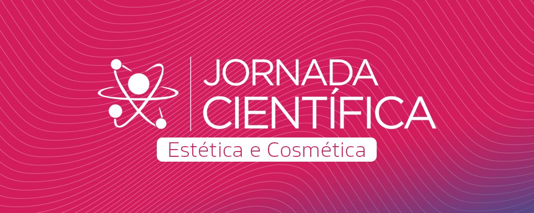 XXII JORNADA CIENTÍFICA DO CURSO DE ESTÉTICA E COSMÉTICA DO UNITPAC