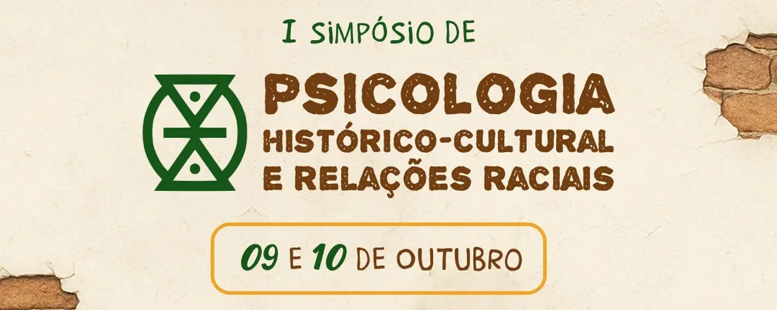 I SIMPÓSIO PSICOLOGIA HISTÓRICO-CULTURAL E RELAÇÕES RACIAIS