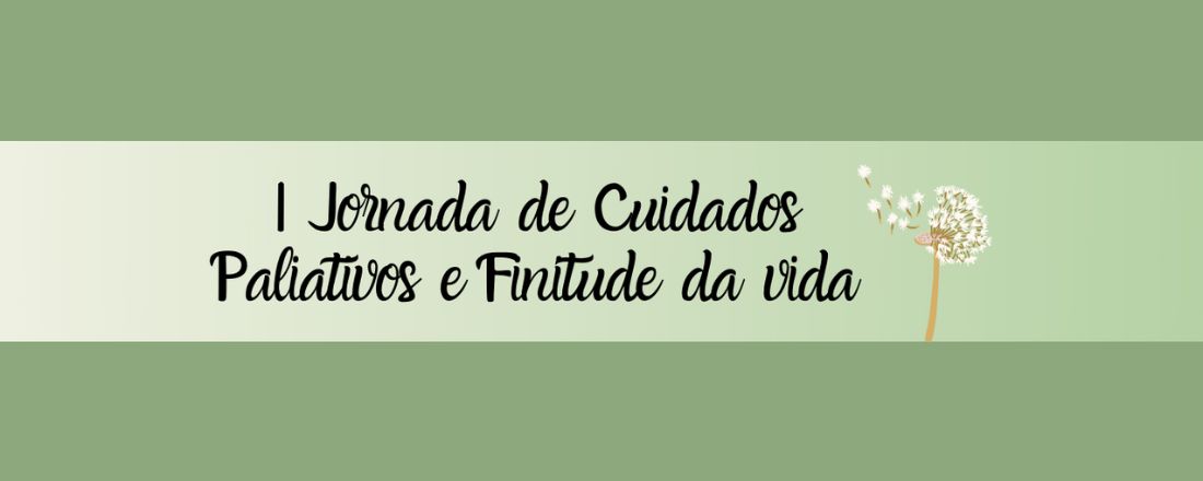 I Jornada de Cuidados Paliativos e Finitude da Vida