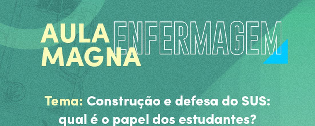 Aula Magna - Construção e defesa do SUS: qual é o papel dos estudantes?