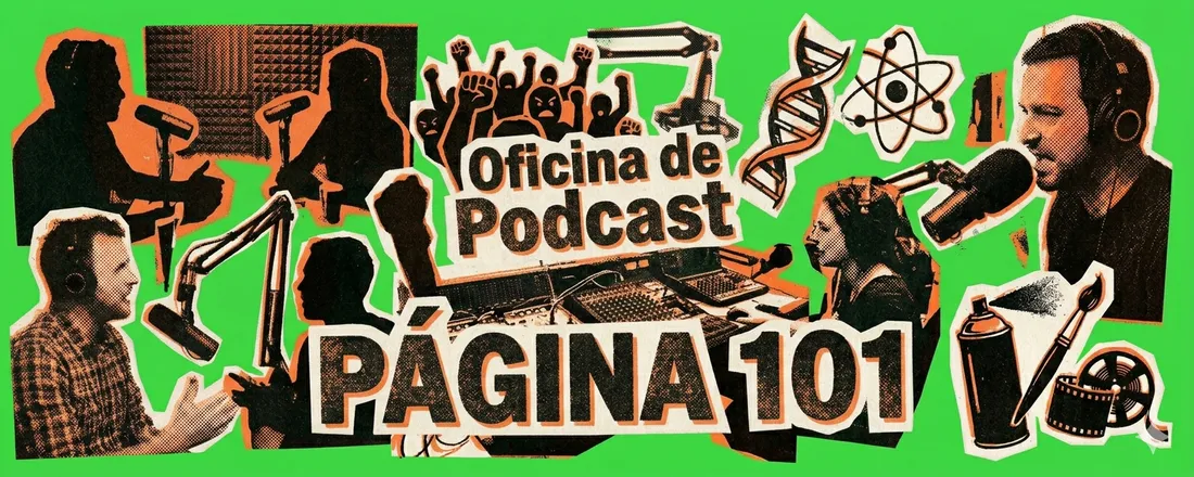 Oficina de Podcast – Página 101 Sociedade, Ciência e Cultura em debate