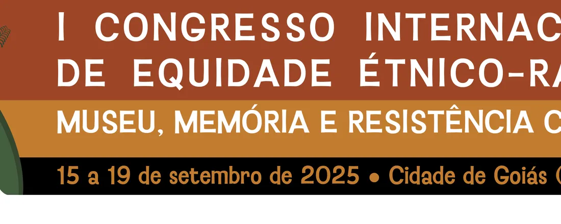 I Congresso Internacional de Equidade Étnico-Racial: Museu, Memória e Resistência Cultural