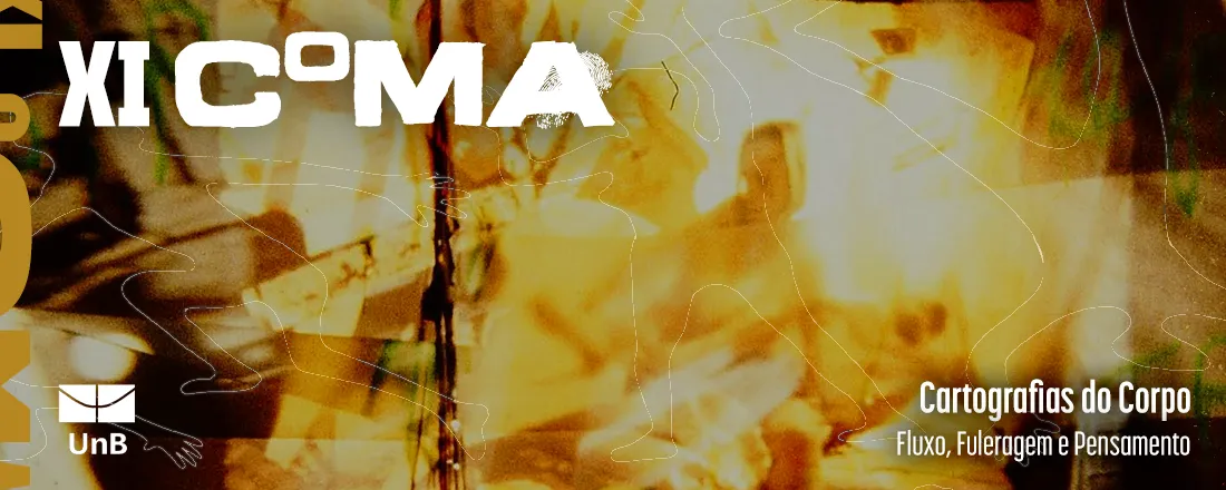COMA XI - CARTOGRAFIAS DO CORPO | FLUXO, FULERAGEM E PENSAMENTO