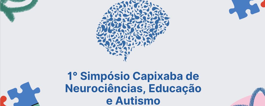 1º Simpósio Capixaba de Neurociências, Educação e Autismo