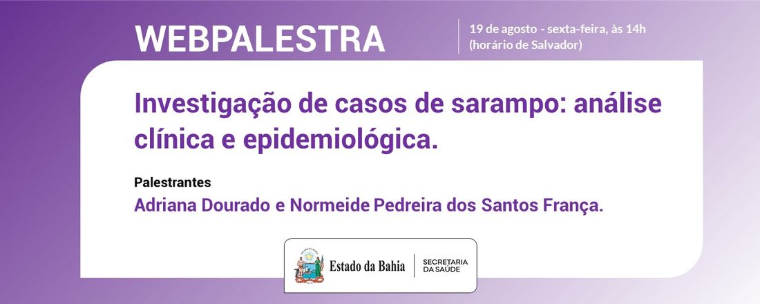 Webpalestra: Investigação de casos de sarampo: análise clínica e epidemiológica.