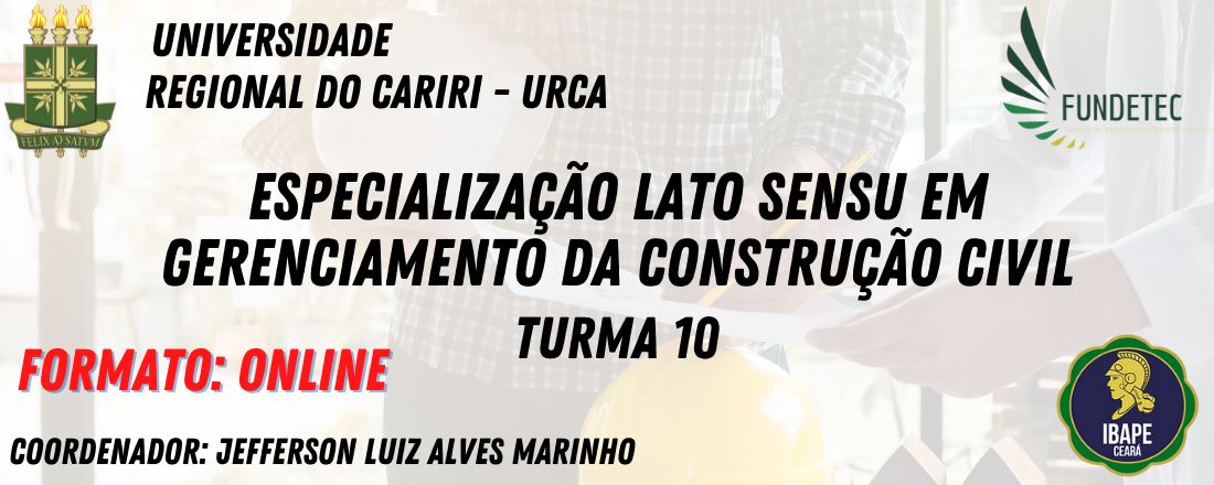 ESPECIALIZAÇÃO EM GERENCIAMENTO DA CONSTRUÇÃO CIVIL - TURMA 10