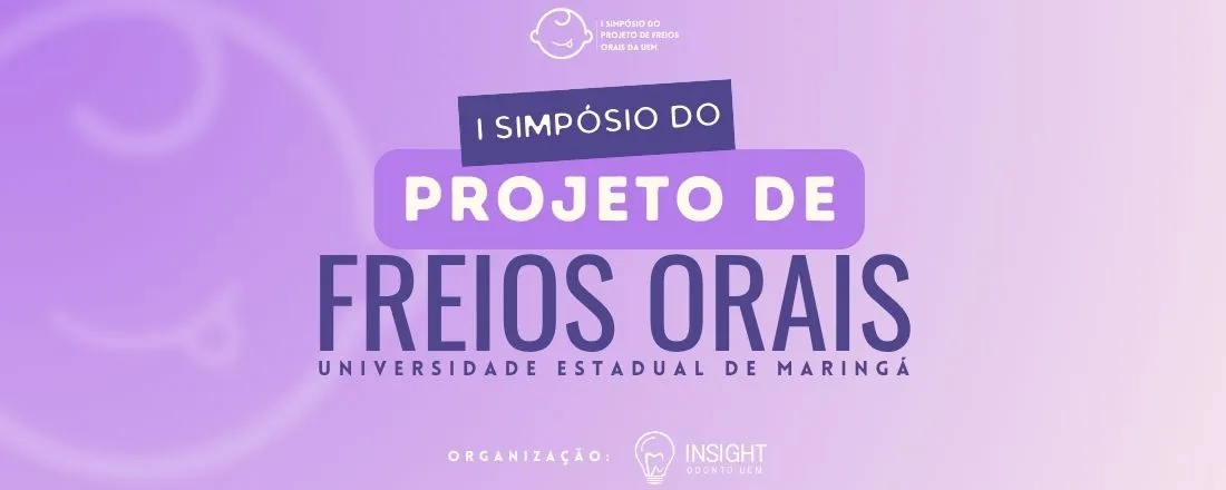 I Simpósio do Projeto de Freios Orais da UEM - Freio lingual do bebê: indicação cirúrgica, técnica e pós-operatório