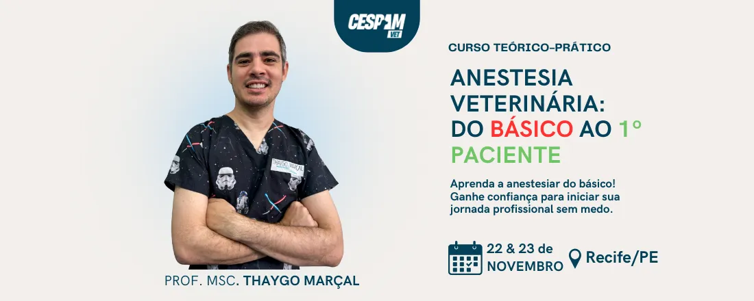 Curso Teórico-Prático - Anestesia Veterinária: do Básico ao 1º Paciente - Prof. MSc. Thaygo Marçal