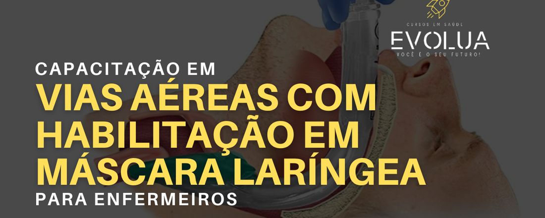 Capacitação em Vias Aéreas com habilitação em máscara laríngea para enfermeiros