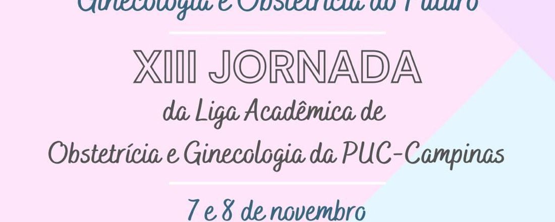 XIII Jornada da Liga de Obstetrícia e Ginecologia da PUC-Campinas