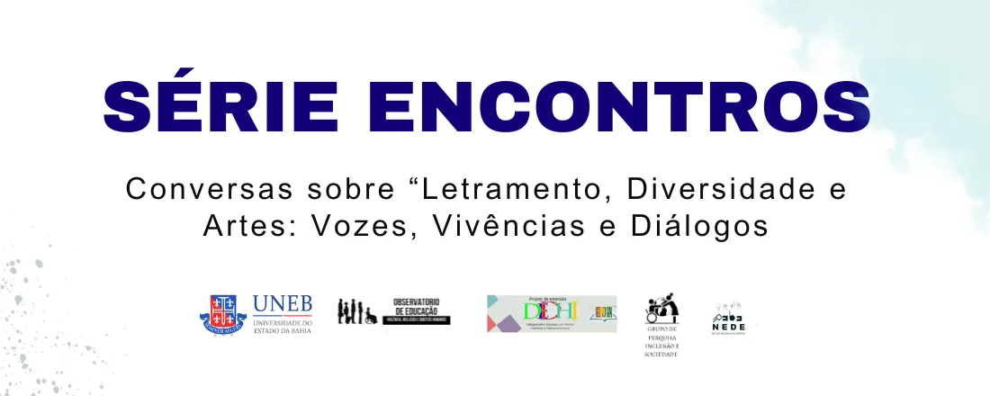 Série Encontros - Conversas sobre Letramento, Diversidade e Artes: Vozes, Vivências e Diálogos