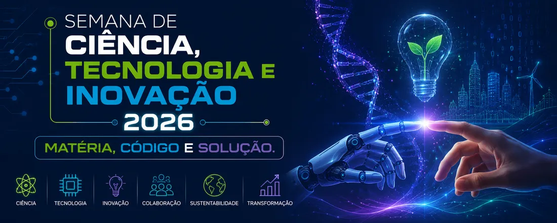 Semana de Ciência, Tecnologia e Inovação 2026 - Matéria, Código e Solução