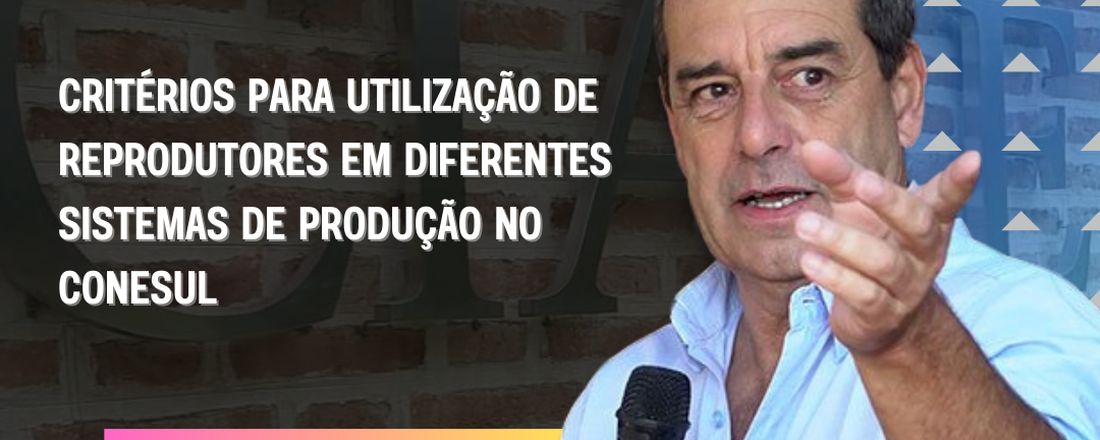 "Charla con Apesteguia" Critérios para uso de reprodutores em diferentes sistemas de produção de carne no Conesul.