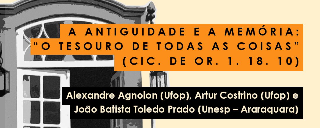 Simpósio 7 -  A antiguidade e a memória: “o tesouro de todas as coisas” (Cic. De or. 1. 18. 10)