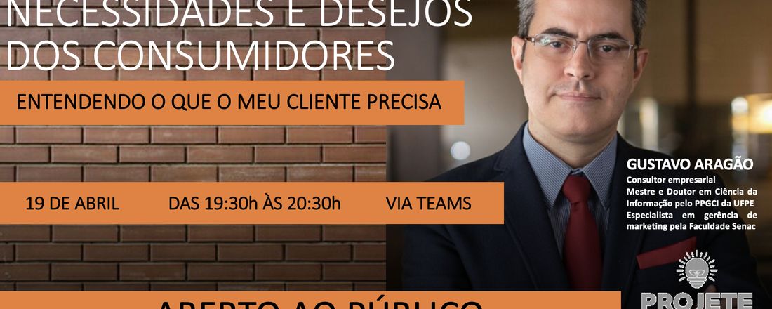 NECESSIDADES E DESEJOS DOS CONSUMIDORES: Entendendo o que o meu cliente precisa