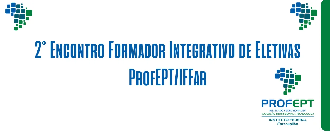 2° Encontro Formador Integrativo de Eletivas - ProfEPT/IFFar