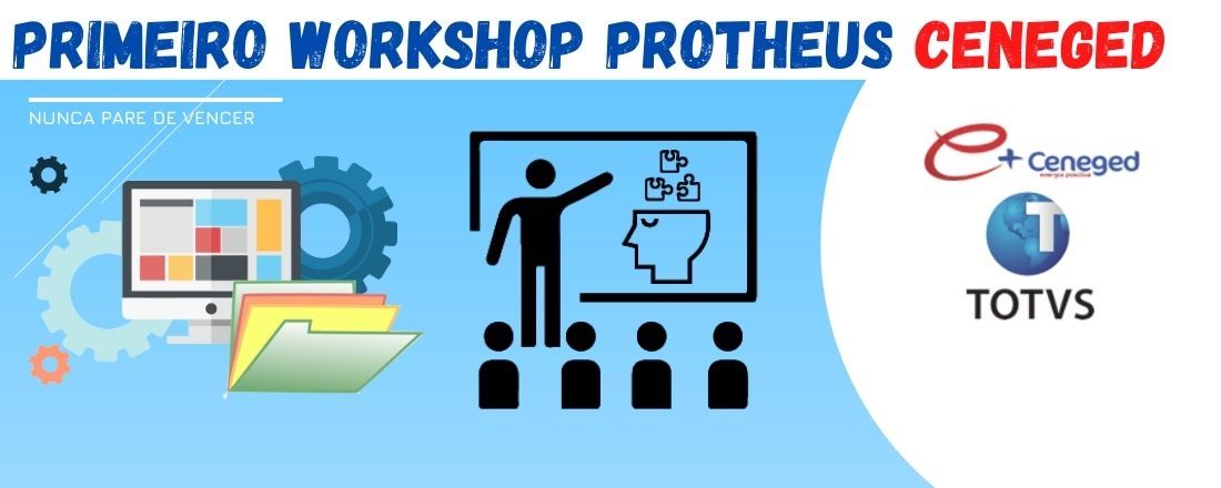 PRIMEIRO WORKSHOP ERP PROTHEUS CENEGED