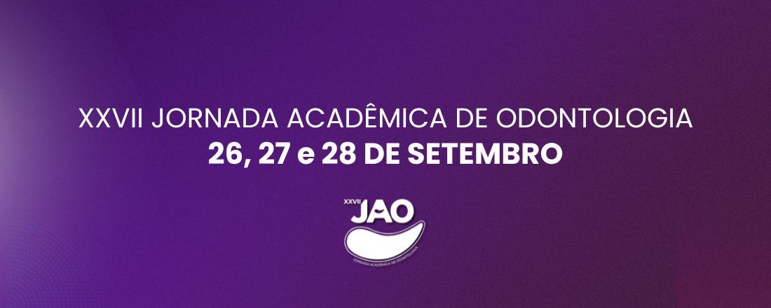 XXVII JORNADA ACADÊMICA DE ODONTOLOGIA