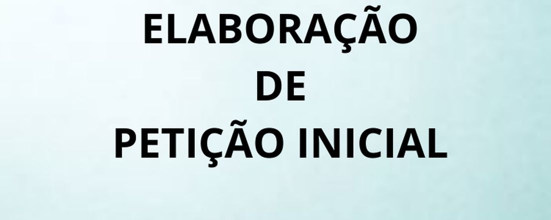 Oficina de Elaboração de Petição Inicial