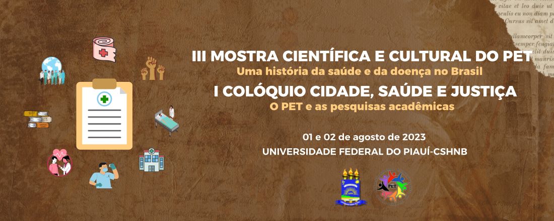 III Mostra Científica e Cultural do PET; I Colóquio Cidade, Saúde e Justiça: o PET e as pesquisas acadêmicas