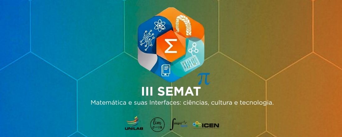 III SEMAT- "Matemática e suas Interfaces: Ciências, Cultura e Tecnologia".
