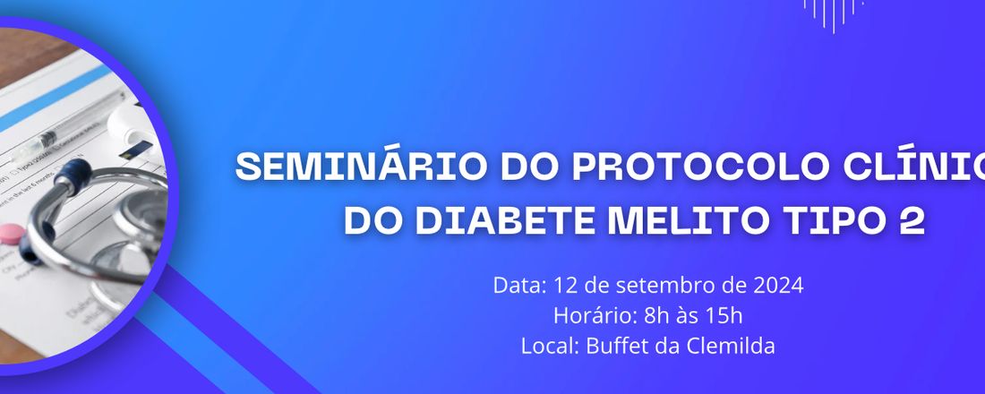 SEMINÁRIO DO PROTOCOLO CLÍNICO DO DIABETE MELITO TIPO 2
